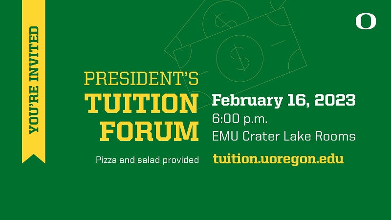 President's Tuition Forum February 16, 2023 6:00pm EMU Crater Lake Rooms. Pizza and salad provided